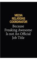 Media Relations Coordinator Because Freaking Awesome Is Not An Official Job Title