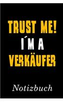 Trust Me I´m A Verkäufer Notizbuch