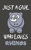 Just A Girl Who Loves Rhinos: Rhino Gifts Notebooks And Journals to Write In - For Rhino Lovers