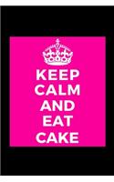 Keep Calm and Eat Cake: Cake Dessert Lover - Funny Lined Journal Notebook for Her Him Bestie Friend Partner, Office Colleague Coworker Boss - Unique Birthday Present, Chris