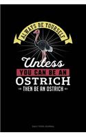 Always Be Yourself Unless You Can Be An Ostrich Then Be An Ostrich: Daily Food Journal