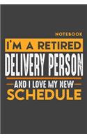Notebook DELIVERY PERSON: I'm a retired DELIVERY PERSON and I love my new Schedule - 120 dotgrid Pages - 6" x 9" - Retirement Journal