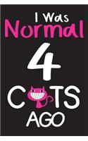 I Was Normal 4 Cats Ago: Pink Notebook For Cats Lovers for Children, Girls, Teen, Women - 6"x9" - 110 Lined Pages - Can be used as a notebook, journal, diary or composition 