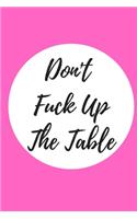 Dont Fuck Up the Table Coaster Journal