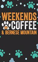 Weekends Coffee & Bernese Mountain: Cool Bernese Mountain Dog Journal Notebook - Bernese Mountain Puppy Lover Gifts - Funny Bernese Mountain Dog Notebook - Bernese Mountain Owner Gifts