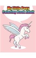 my little pony coloring book adult: My little pony coloring book for kids, children, toddlers, crayons, adult, mini, girls and Boys. Large 8.5 x 11. 50 Coloring Pages
