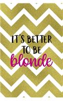 It's Better To Be Blonde