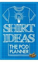 Shirt Ideas The POD Planner