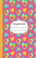 Whimsical Colorful Hearts Composition Notebook Wide Ruled Paper: 200 Lined Pages 7.44 X 9.69 Writing Journal, School English Teachers, Students Exercise Subject Book