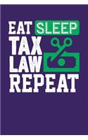 Eat Sleep Tax Law Repeat