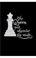 The Queen Goes Wherever She Wants: 6" x 9" Writing Notebook or Diary - 100 Lined Journal Pages