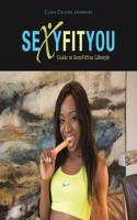 Sexyfityou: Guide to Sexyfityou Lifestyle