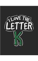 I Love the Letter K: Wide Ruled Composition Notebook Journal