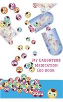 My Daughters Medication Log Book: Personalized Medication Reminder Chart Book to Remember