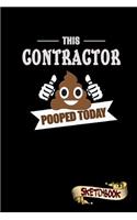 This Contractor Pooped Today: Sketchbook, Funny Sarcastic Birthday Notebook Journal for Contractors to Write on