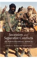 Secession and Separatist Conflicts in Postcolonial Africa