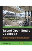 Talend Open Studio Cookbook: Over 100 Recipes to Help You Master Talend Open Studio and Become a More Effective Data Integration Developer