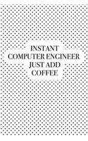 Instant Computer Engineer Just Add Coffee