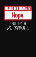 Hello My Name Is Hope: And I'm a Workaholic Lined Journal College Ruled Notebook Composition Book Diary