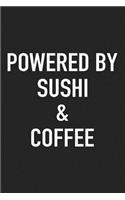 Powered by Sushi and Coffee: A 6x9 Inch Matte Softcover Journal Notebook with 120 Blank Lined Pages and a Funny Caffeine Loving Cover Slogan