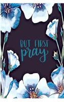 But First Pray