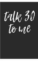 Talk 30 to Me