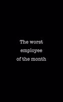 Worst Employee of the Month Notebook