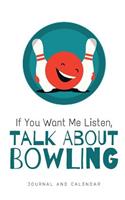 If You Want Me Listen, Talk about Bowling