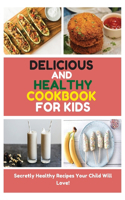 Delicious and Healthy Cookbook for Kids