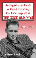 Englishman's Guide to Almost Everything that Ever Happened in the Good Old Days