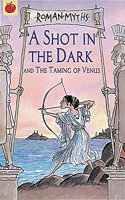 A Shot In The Dark and The Taming of Venus: 4 (Roman Myths)