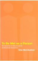To Be Met as a Person