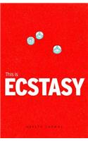 This is Ecstasy: (Addiction S.)
