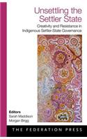 Unsettling the Settler State: Creativity and Resistance in Indigenous Settler-State Government