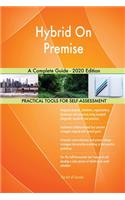 Hybrid On Premise A Complete Guide - 2020 Edition