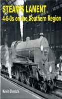 STEAM'S LAMENT 4-6-0s on the Southern Region