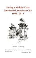Saving a Middle-Class Multiracial American City 1960-2013: (English)