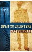 Split to Splinters