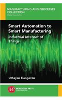 Smart Automation to Smart Manufacturing