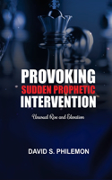 Provoking Sudden Prophetic Intervention