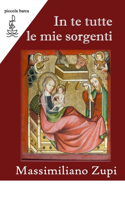 In te tutte le mie sorgenti: Commento ai Vangeli del giorno del tempo di Avvento e di Natale