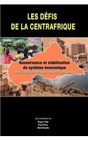 Les defis de la Centrafrique. gouvernance et stabilisation du systeme economique