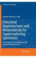 Functional Nanostructures and Metamaterials for Superconducting Spintronics: From Superconducting Qubits to Self-Organized Nanostructures