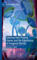Tabletop Role-Playing Games and the Experience of Imagined Worlds: (Palgrave Games in Context)