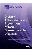 Dietary Antioxidants and Prevention of Non-Communicable Diseases