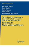 Quantization, Geometry and Noncommutative Structures in Mathematics and Physics