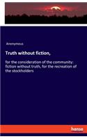 Truth without fiction,