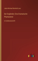 Engländer; Eine Dramatische Phantasterei