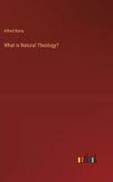 What is Natural Theology?