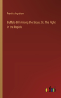 Buffalo Bill Among the Sioux; Or, The Fight in the Rapids